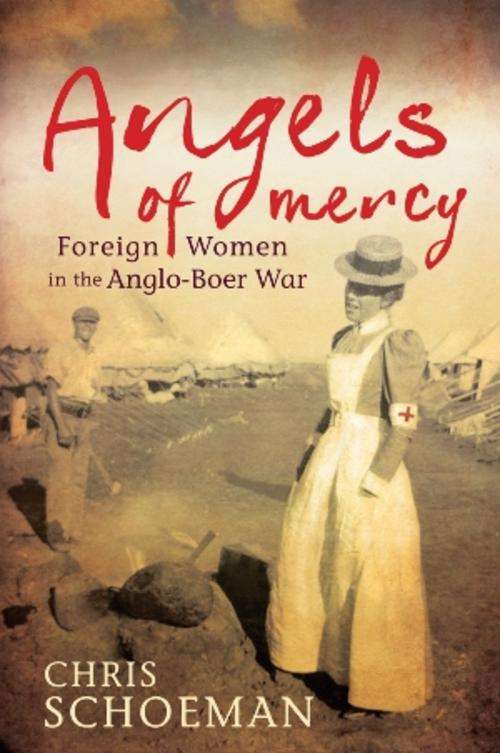 Angels of Mercy (Boer War), Chris Schoeman, 2013,  (Hard Cover, Out of Print, NEW)
